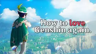 How To Fall In Love With Genshin Again