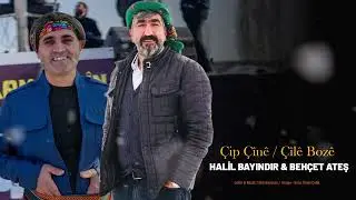 HALİL BAYINDIR & BEHÇET ATEŞ - ÇÎLÊ BOZÊ - ÇÎP ÇÎLÊ / (Official Music)