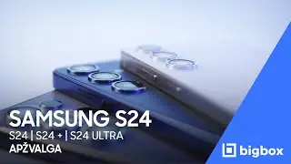 Samsung Galaxy S24 Apžvalga | BIGBOX.LT