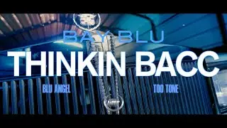 BAY BLU - THINKIN BACC (FEAT BLU ANGEL TOO TONE)