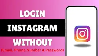 How To Login To Instagram Without Email, Phone Number And Password