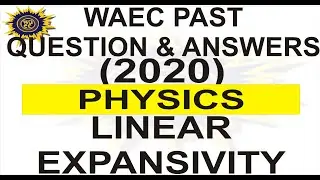 WASSCE 2020 PHYSICS PAST QUESTION 18 Linear Expansivity