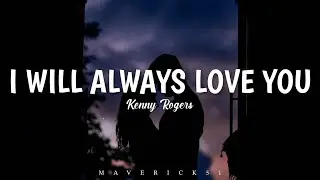 Kenny Rogers - I will always love you (LYRICS) ♪
