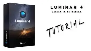 Luminar 4 lernen: In nur 18 Minuten (Programm und Funktionen schnell erklärt)