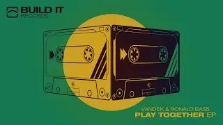 Vandek & Ronald Bass - Play Together [Build It Records]