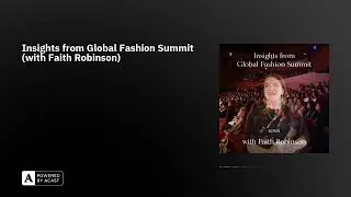 Insights from Global Fashion Summit (with Faith Robinson)