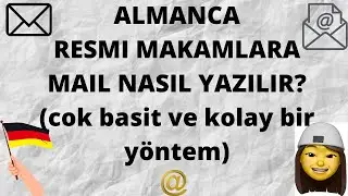 ALMANCA RESMÎ MAKAMLARA MAİL/MEKTUP YA DA DİLEKÇE NASIL YAZILIR