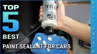 Top 5 Best Paint Sealant For Cars Review in 2026