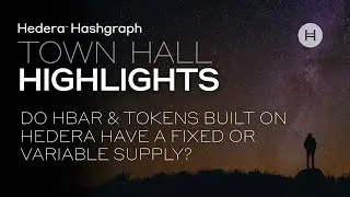 Hedera Town Hall Highlights: do HBAR & tokens built on Hedera have a fixed or variable supply?