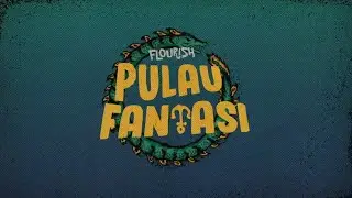 FLOURISH - Pulau Fantasi (Animated Music Video)