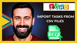 How To Import Tasks From CSV Files Into ZOHO.COM Project (Full 2025 Guide)