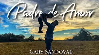 Padre De Amor (Video Oficial 2021) Gary Sandoval