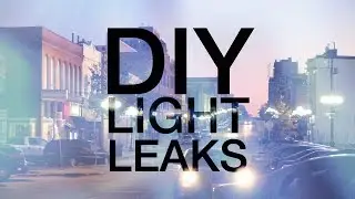 TUTORIAL: DIY Light Leaks