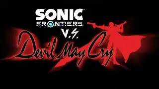 Sonic Frontiers Vs Devil May Cry (Breaking Through It All Vs Divine Hate) (Meme)