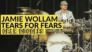 Jamie Wollam | Tears For Fears Drummer | Gear Goggles