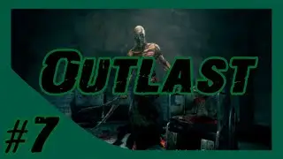 Outlast ➤ ИЩЕМ КЛЮЧ ОТ ЛИФТА ➤ #7