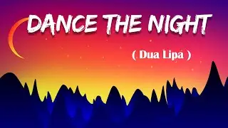 Dua Lipa - Dance The Night ( Lyrics)