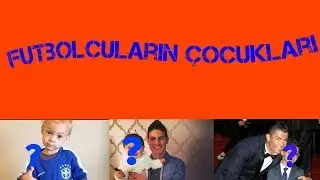 Ünlü Futbolcuların Çocukları #1