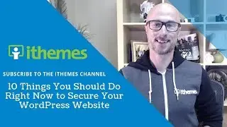 10 Things You Should Do Right Now to Secure Your WordPress Website