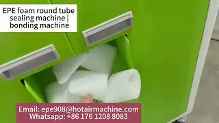 EPE foam round tube sealing machine | bonding machine | welding machine