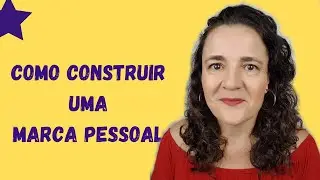 Como Construir a sua Marca Pessoal | Por Paula Carnielli