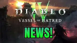 VESSEL OF HATRED EXPANSION HUGE NEWS in 24h - Diablo 4