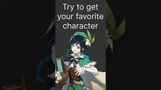 Try to get your favorite character
