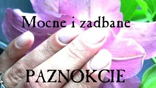 Mocne zdrowe zadbane paznokcie- jak to zrobić? [BognaW]