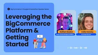 Leveraging the BigCommerce Platform & Getting Started