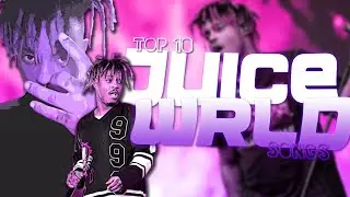 TOP 10 JUICE WRLD SONGS