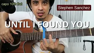 Guitar Chords Tutorial: 'Until I Found You' Stephen Sanchez (capo 10th)