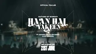 Haan Hai Yakeen Ft. Zayvan & Allen Ganta | Official Trailer | Nations Of Worship | NOW Originals