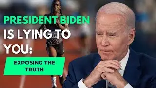 President Biden Is Lying To: You Exposing The Truth