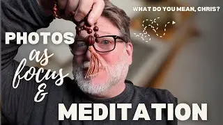 Photography as Meditation - How to Reduce Stress and Regain Focus