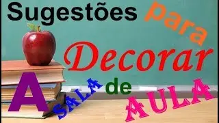 Volta às Aulas: SUGESTÕES DE DECORAÇÃO PARA A SALA DE AULA