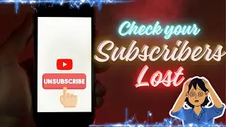 How to check the Subscribers lost on your Youtube Channel │ Check number of Unsubscribed subscribers