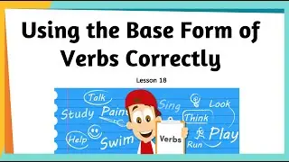 Using the Base Form of Verbs Correctly