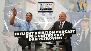 InSight Aviation: Retired DPE & United Capt Dan Petrovich Reveals All