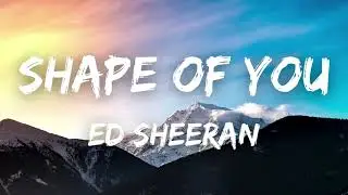 Ed Sheeran - Shape of You (Lyrics)