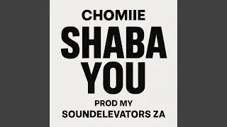 Chomie Shaba You