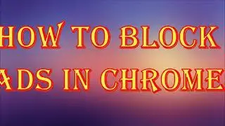 how to Block ads in chrome in your pc or laptop