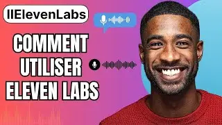 Comment Utiliser Eleven Labs ( Tuto Complet )