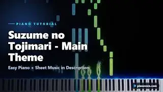 Suzume no Tojimari - Main Theme Piano Tutorial | Easy Piano + Sheet Music