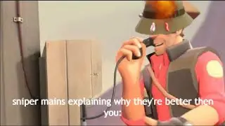 (TF2) your sniper gameplay be like