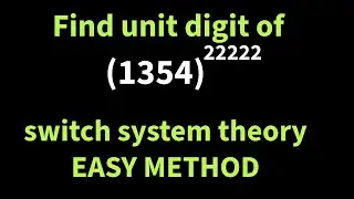 SWITCH SYSTEM THEORY | HOW TO FIND UNIT DIGIT OF ANY NUMBER | Unit's place digit in a^b | IIT JEE |