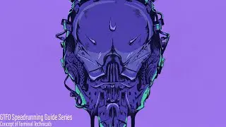 [GTFO] Terminal Technicals for Speedrunners Guide