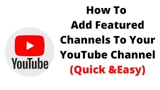 How to add featured channels on Youtube 2021!! STEP BY STEP!!! (VERY EASY)!!