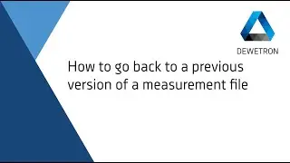 How to go back to a previous version of a measurement file // DEWETRON Academy
