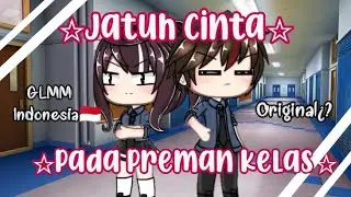 ☆ Jatuh Cinta Pada Preman Kelas ☆ || GLMM INDONESIA | ORIGINAL¿?
