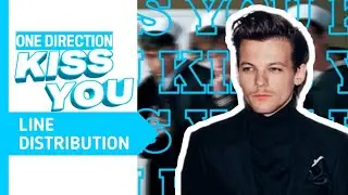 ONE DIRECTION • Kiss You // Line Distribution ( THROWBACK THURSDAY)